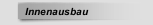 Innenausbau
